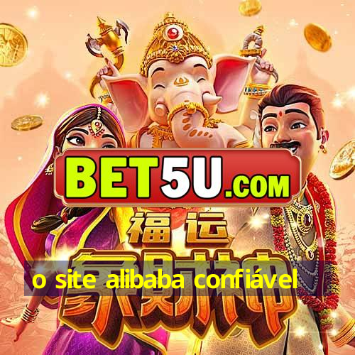 o site alibaba confiável